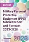 Military Personal Protective Equipment (PPE) Market Report and Forecast 2023-2028 - Product Thumbnail Image