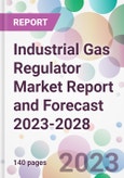 Industrial Gas Regulator Market Report and Forecast 2023-2028- Product Image