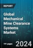Global Mechanical Mine Clearance Systems Market by System Type (Combined Flail & Tiller Systems, Flail, Lifter), Operation (Manual Operation, Remote Control Operation), Scale, Application - Forecast 2024-2030- Product Image