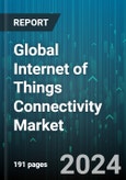 Global Internet of Things Connectivity Market by Component (Platform, Services), Product (Data Management, Real-time Flow Analysis, Remote Monitoring), Organization Size, Application Areas - Forecast 2024-2030- Product Image