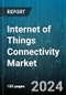 Internet of Things Connectivity Market by Component, Product, Organization Size, Application Areas - Global Forecast 2025-2030 - Product Thumbnail Image