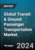Global Transit & Ground Passenger Transportation Market by Type (Charter Bus Services, Commuter Rail & Public Bus Services, School & Employee Bus Services), Application (Commercial, Public) - Forecast 2024-2030- Product Image