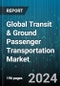Global Transit & Ground Passenger Transportation Market by Type (Charter Bus Services, Commuter Rail & Public Bus Services, School & Employee Bus Services), Application (Commercial, Public) - Forecast 2024-2030 - Product Thumbnail Image