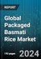 Global Packaged Basmati Rice Market by Rice Type (Brown Basmati Rice, Parboiled Basmati Rice, White Basmati Rice), Packaging Type (Boxes, Pouches & Bags), Size, Distribution Channel, End-User - Forecast 2024-2030 - Product Thumbnail Image