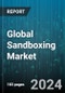 Global Sandboxing Market by Component (Hardware, Services, Software), Function (Application Sandboxing, Network Sandboxing, Operating System Sandboxing), Deployment, Enterprise Size, End-User - Forecast 2024-2030 - Product Image