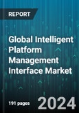 Global Intelligent Platform Management Interface Market by Components (Hardware, Software), End-Use Application (Servers, Storage Devices, Telecommunication Equipment), Vertical - Forecast 2024-2030- Product Image