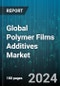 Global Polymer Films Additives Market by Type (Antioxidants/Stabilizers, Antistats, Blowing Agents), Application (Polyester Film, Polyethylene Film, Polypropylene Film), End-User - Forecast 2024-2030 - Product Image