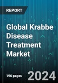Global Krabbe Disease Treatment Market by Disease Type (Infantile, Late-onset), Treatment (Anticonvulsant Agents, Bone Marrow Transplantation, Muscle Relaxer Drugs), Distribution Channel - Forecast 2024-2030- Product Image