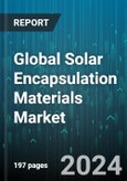 Global Solar Encapsulation Materials Market by Material Type (Ethylene Vinyl Acetate (EVA), Non-Ethylene Vinyl Acetate, UV Curable Resins), Application (Automobile, Construction, Electronics) - Forecast 2024-2030- Product Image
