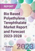 Bio Based Polyethylene Terephthalate Market Report and Forecast 2023-2028- Product Image