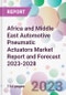 Africa and Middle East Automotive Pneumatic Actuators Market Report and Forecast 2023-2028 - Product Image