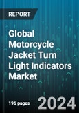 Global Motorcycle Jacket Turn Light Indicators Market by Type (Integrated TLI, Motorcycle Jacket TLI, Removable TLI), Connectivity (Wired, Wireless), Technology, Distribution Channel, End-User - Forecast 2024-2030- Product Image