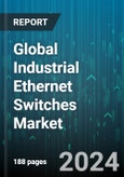 Global Industrial Ethernet Switches Market by Protocol (CC-Link IE, EtherCAT, EtherNet/IP), End-Use Industry (Aerospace & Defense, Automotive & Transportation, Chemical & Fertilizer) - Forecast 2024-2030- Product Image