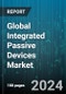 Global Integrated Passive Devices Market by Components (Bias-Tees, Directional Couplers, Equalizers), Application (Digital & mixed-signal IPD, EMS & EMI protection IPD, LED lighting), End-Use - Forecast 2024-2030 - Product Image