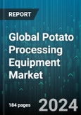Global Potato Processing Equipment Market by Product (Blanchers & Peelers, Cutters, Deoiling Apparatus), Operation (Automatic, Manual, Semi-Automatic), Component, Distribution Channel, End-Use - Forecast 2024-2030- Product Image