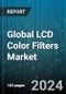 Global LCD Color Filters Market by Type (CSTN-LCD Filters, TFT-LCD Filters), Application (10G LCD, 6G LCD, 8.5G LCD) - Forecast 2024-2030 - Product Thumbnail Image