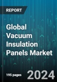 Global Vacuum Insulation Panels Market by Raw Material (Fiberglass, Metal, Plastic), Type (Flat, Specific Shape), Application - Forecast 2024-2030- Product Image