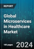 Global Microservices in Healthcare Market by Component (Platforms, Services), Delivery Model (On-Cloud, On-Premise), End User - Forecast 2024-2030- Product Image