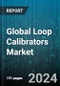 Global Loop Calibrators Market by Type (Wired, Wireless), Distribution Channel (Offline, Online), End-Use - Forecast 2024-2030 - Product Thumbnail Image