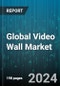 Global Video Wall Market by Component (Hardware, Services), End-use (Banking & Finance, Entertainment, Healthcare) - Forecast 2024-2030 - Product Image
