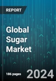 Global Sugar Market by Type (Brown Sugar, White Sugar), Form (Granules, Liquid, Powder) - Forecast 2024-2030- Product Image