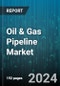 Oil & Gas Pipeline Market by Type, Application - Global Forecast 2025-2030 - Product Image