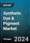 Synthetic Dye & Pigment Market by Type, Form, End-user - Global Forecast 2025-2030 - Product Image