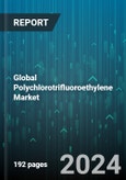 Global Polychlorotrifluoroethylene Market by Form (Granules, Powder), Application (Coatings, Films & Sheet, Wires & Tubes), End-use - Forecast 2024-2030- Product Image