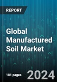 Global Manufactured Soil Market by Type (Garden Soil, Manure & Compost, Soil Mix), Material (Coir Fiber, Compost, Perlite), Application - Forecast 2024-2030- Product Image