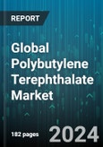 Global Polybutylene Terephthalate Market by Form (Granules, Powder), End User (Automotive, Electrical & Electronics, Industrial & Machinery) - Forecast 2024-2030- Product Image