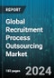 Global Recruitment Process Outsourcing Market by Type (End-to-end RPO, On-Demand RPO, Project RPO), Delivery Models (Nearshore RPO, Offshore RPO, OnShore RPO), Organization Size, End-user - Forecast 2024-2030 - Product Image