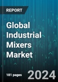 Global Industrial Mixers Market by Product (Agitators, Drum Mixers, High Shear Mixers), Type (Batch, Continuous), Power Source, End-user - Forecast 2024-2030- Product Image