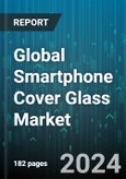 Global Smartphone Cover Glass Market by Type (Draggontail Glass, Gorilla Glass, Sapphire Glass), Form (Liquid, Tempered), Distribution Channel - Forecast 2024-2030- Product Image