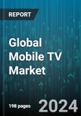 Global Mobile TV Market by Service Type (Free to air, Pay TV), Content-Type (Live Streaming, Online Video, Video-on-Demand), Application - Forecast 2024-2030- Product Image