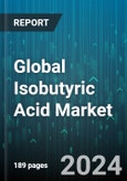 Global Isobutyric Acid Market by Purity (98% and More, Less than 98%), Type (Renewable Isobutyric Acid, Synthetic Isobutyric Acid), End-Use - Forecast 2024-2030- Product Image