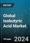 Global Isobutyric Acid Market by Purity (98% and More, Less than 98%), Type (Renewable Isobutyric Acid, Synthetic Isobutyric Acid), End-Use - Forecast 2024-2030 - Product Image