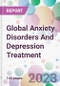 Global Anxiety Disorders And Depression Treatment Market Analysis & Forecast 2024-2034: Market By Drug Class; By Indication; By Distribution Channel; and By Region - Product Image