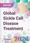 Global Sickle Cell Disease Treatment Market Analysis & Forecast to 2024-2034 - Product Image