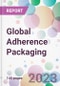 Global Adherence Packaging Market Analysis & Forecast 2024-2034: Market By Type; By Material; By Packaging; By End-user; and By Region - Product Image