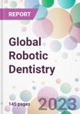 Global Robotic Dentistry Market Analysis & Forecast 2024-2034: Market By Products; By Applications; By End-user; and By Region- Product Image