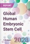 Global Human Embryonic Stem Cell Market Analysis & Forecast 2024-2034: Market By Application; By End-user; and By Region - Product Image