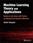 Machine Learning Theory and Applications. Hands-on Use Cases with Python on Classical and Quantum Machines. Edition No. 1- Product Image