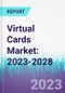 Virtual Cards Market: 2023-2028 - Product Image