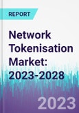 Network Tokenisation Market: 2023-2028- Product Image