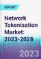 Network Tokenisation Market: 2023-2028 - Product Image