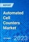 Automated Cell Counters Market, By Product, By End User, By Application, By Method, and By Geography - Size, Share, Outlook, and Opportunity Analysis, 2023 - 2030 - Product Image