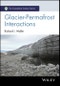 Glacier-Permafrost Interactions. Edition No. 1. The Cryosphere Science Series - Product Thumbnail Image