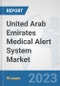 United Arab Emirates Medical Alert System Market: Prospects, Trends Analysis, Market Size and Forecasts up to 2030 - Product Image
