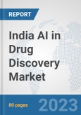India AI in Drug Discovery Market: Prospects, Trends Analysis, Market Size and Forecasts up to 2030- Product Image