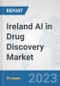 Ireland AI in Drug Discovery Market: Prospects, Trends Analysis, Market Size and Forecasts up to 2030 - Product Thumbnail Image